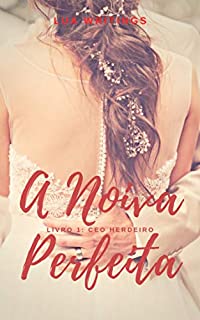 Livro A noiva perfeita (CEO Herdeiro Livro 1)