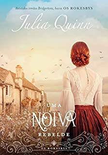 Livro Uma noiva rebelde: A origem dos Bridgertons (Os Rokesbys Livro 4)