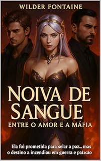 Livro Noiva de Sangue: Entre o Amor e a Máfia: Ela foi prometida para selar a paz... mas o destino a incendiou em guerra e paixão.