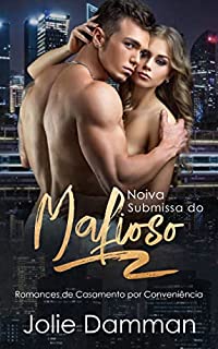 Livro Noiva Submissa do Mafioso: Romances de Casamento por Conveniência (Mulheres da Máfia Livro 4)