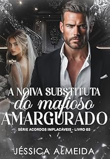 Livro A Noiva Substituta do Mafioso Amargurado: Série Acordos Implacáveis - Livro 03