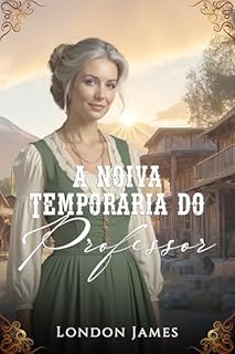 Livro A Noiva Temporária do Professor (As Noivas do Registro de Casamentos de Miss Mabel Livro 7)