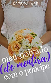 Livro Meu noivado (de mentira) com o Príncipe: PARTE 1