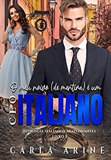 Livro O Meu Noivo (de mentira) é um CEO Italiano: Duologia Italianos Apaixonantes - Livro 2 (Italianos Apaixonantes.)