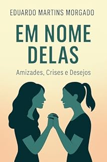 Livro Em nome delas: Amizade, Crise, Desejos (Sobre Mulheres)
