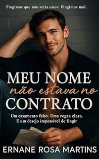 Livro Meu Nome Não Estava no Contrato: Um casamento falso. Uma regra clara. E um desejo impossível de fingir.