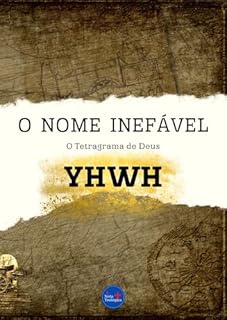 Livro O Nome Inefável: O Tetragrama de Deus (YHWH)
