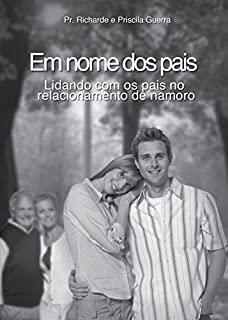 Livro Em Nome dos Pais: Lidando com os Pais no Relacionamento de Namoro