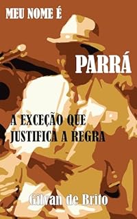 Livro Meu Nome É Parrá: A Exceção Que Justifica A Regra