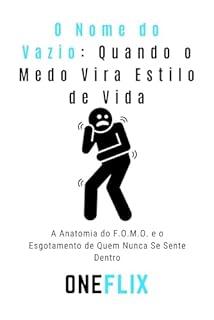 Livro O Nome do Vazio: Quando o Medo Vira Estilo de Vida: A Anatomia do F.O.M.O. e o Esgotamento de Quem Nunca Se Sente Dentro