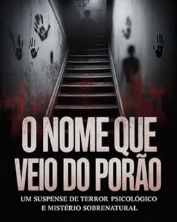 Livro O Nome Que Veio do Porão: Um Suspense de Terror Psicológico e Mistério Sobrenatural