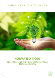 Livro NORMA ISO 14000: CONCEITOS, BENEFÍCIOS E IMPORTÂNCIA PARA A GESTÃO AMBIENTAL (MEUS ARTIGOS CIENTÍFICOS Livro 11)