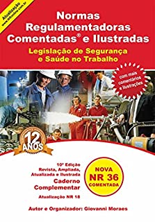Livro Norma Regulamentadora Comentada e Ilustrada - Caderno Complementar NR 36: Saúde e Segurança no Trabalho em Empresas de Abate e Processamento de Carnes ... Comentada e Ilustrada Livro 5)