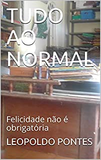 Livro TUDO AO NORMAL: Felicidade não é obrigatória