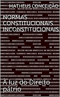 NORMAS CONSTITUCIONAIS INCONSTITUCIONAIS: À luz do Direito pátrio
