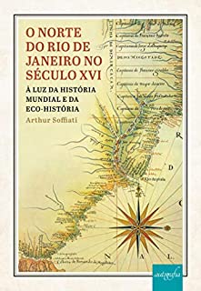 Livro O norte do Rio de Janeiro no século XVI: à luz da história mundial e da eco-história