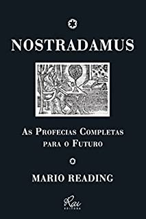 Nostradamus: As profecias completas para o futuro