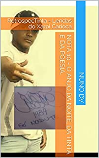 Livro NOTA 10 - O Anjo da noite, da tinta e da poesia.: RetrospecTinta - Lendas do Xarpi Carioca