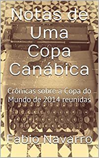 Livro Notas de Uma Copa Canábica: Crônicas sobre a Copa do Mundo de 2014 reunidas