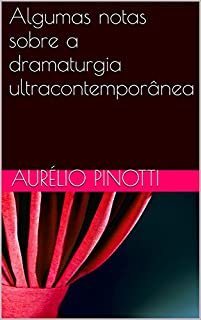 Algumas notas sobre a dramaturgia ultracontemporânea