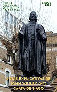 Livro Notas explicativas de John Wesley (NT) TIAGO (Notas de John Wesley Livro 20)