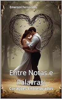 Livro Entre Notas e Palavras: Corações Entrelaçados