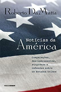 Livro Notícias da América: Comparações, deslumbramentos, surpresas e reflexões sobre os Estados Unidos