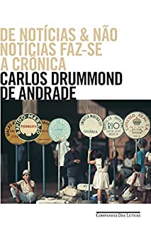 Livro De notícias & não notícias faz-se a crônica: Histórias - diálogos - divagações