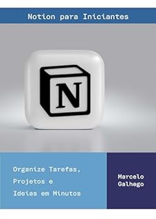 Livro Notion para Iniciantes: Organize Tarefas, Projetos e Ideias em Minutos
