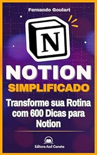 Livro Notion Simplificado: Transforme sua Rotina com 600 Dicas para Notion