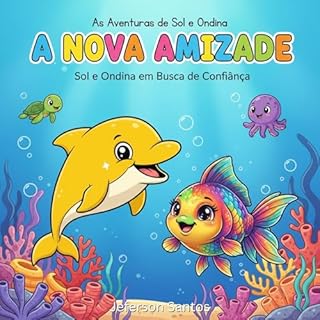Livro A Nova Amizade: Sol e Ondina em Busca de Confiança (As Aventuras de Sol e Ondina Livro 2)