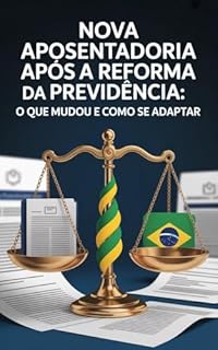 Livro Nova Aposentadoria após a Reforma da Previdência: O que Mudou e Como se Adaptar