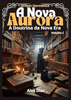 Livro A NOVA AURORA : Além do Véu da ilusão e do Ego