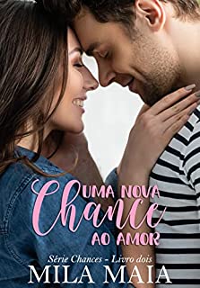 Livro Uma nova chance ao amor: Série Chances - Livro dois