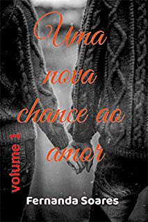 Livro Uma nova chance ao amor ( volume 1)