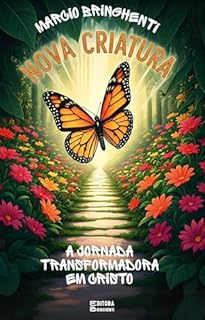 Livro Nova Criatura: A Jornada Transformadora em Cristo: Livro EB 00001 de 10.000