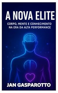 Livro A Nova Elite: Corpo, Mente e Conhecimento na Era da Alta Performance