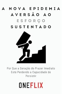 Livro A Nova Epidemia: Aversão ao Esforço Sustentado: Por Que Aprender Rápido Demais Está Te Deixando Superficial