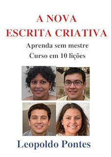Livro A NOVA ESCRITA CRIATIVA: Aprenda sem mestre Curso em 10 lições