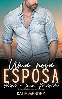 Livro Uma Nova Esposa para o meu Marido: (Livro único) Spin-off Mr. Foster