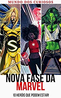 Livro Nova Fase da Marvel: 10 heróis que podem estar! (Coleção Marvel Livro 6)