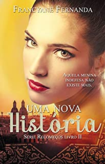 Uma Nova História: LIVRO II (Série Recomeços 2)