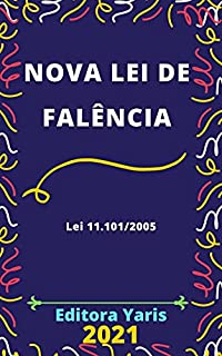 Livro Nova Lei de Falência – Lei 11.101/2005: Atualizada - 2021