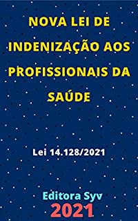 Livro Nova Lei de Indenização aos Profissionais da Saúde – Lei 14.128/2021: Atualizada - 2021