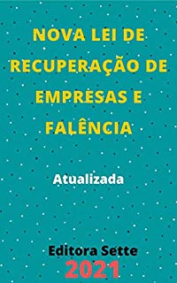 Livro Nova Lei de Recuperação de Empresas e Falência – Lei 11.101/2005: Atualizada - 2021