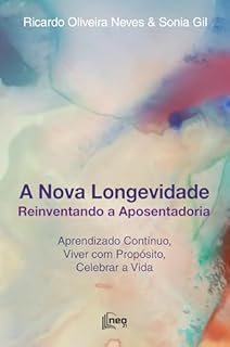 A NOVA LONGEVIDADE: Reinventando a Aposentadoria