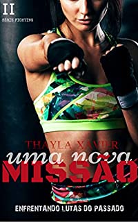 Livro Uma Nova Missão: Enfrentando lutas do passado (Série Fighting Livro 2)