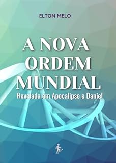 Livro A Nova Ordem Mundial Revelada em Apocalipse e Daniel