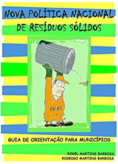 Nova Política Nacional de Resíduos Sólidos: Guia de Orientação para Municípios