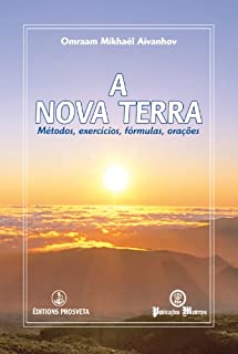 Livro A NOVA TERRA  Métodos, exercicios, fórmulas, orações (Izvor Collection Livro 13)
